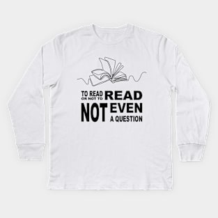 To read or not to read, book lover gifts Kids Long Sleeve T-Shirt